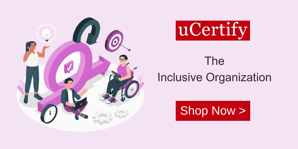 Unlock the Benefits of Inclusion with uCertify!