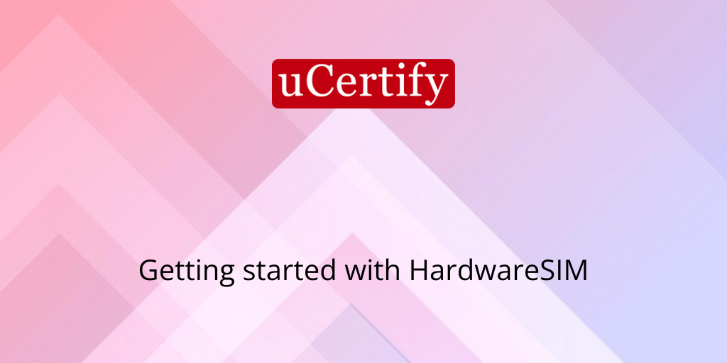 listview: Getting Started with uCertify HardwareSIM