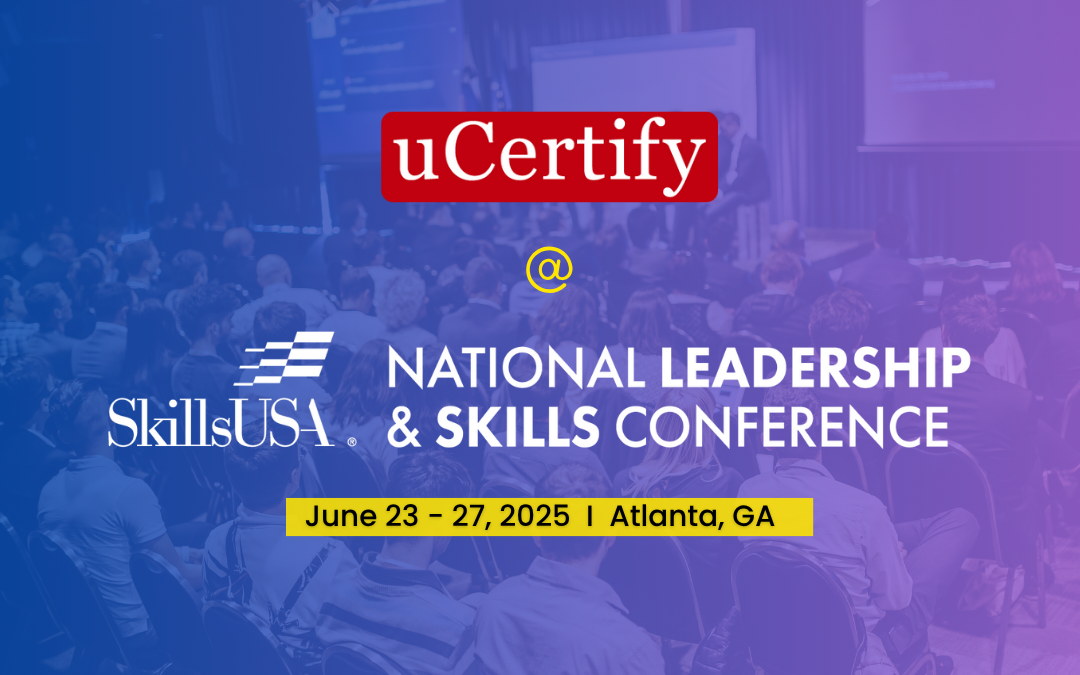 uCertify Showcases its Interactive ICT Learning Solutions at SkillsUSA NLSC 2025