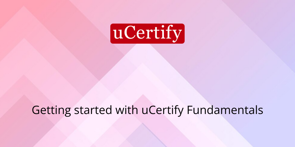 listview: Getting Started with uCertify Fundamentals